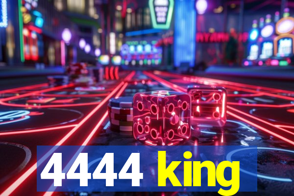 4444 king